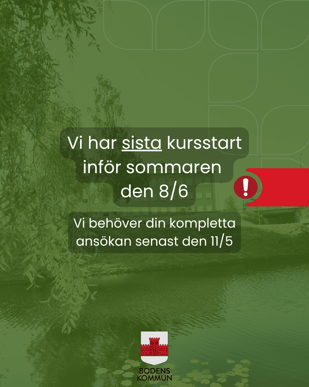 Informationsbild: sista kursstart 8/6 och ansökan senast 11/5; Bodens kommun-logotyp längst ner.